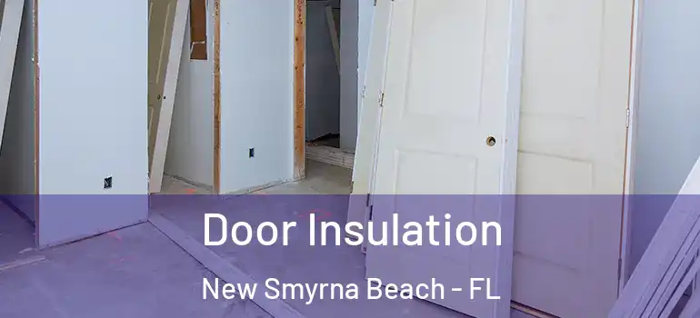  Door Insulation New Smyrna Beach - FL