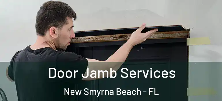  Door Jamb Services New Smyrna Beach - FL