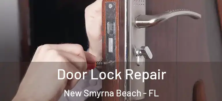  Door Lock Repair New Smyrna Beach - FL