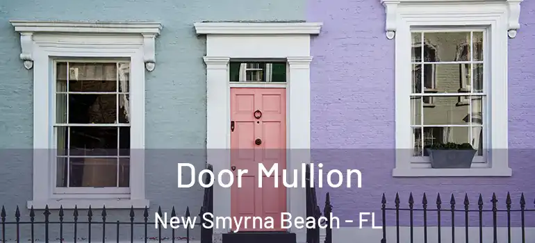  Door Mullion New Smyrna Beach - FL