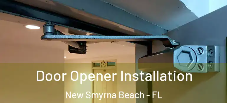  Door Opener Installation New Smyrna Beach - FL