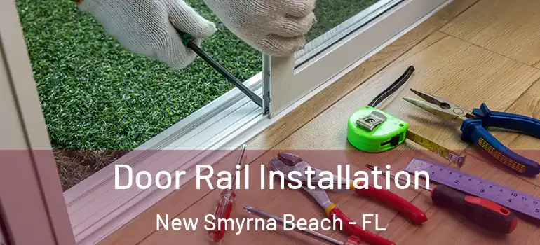  Door Rail Installation New Smyrna Beach - FL