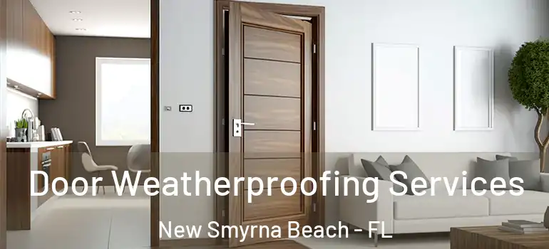 Door Weatherproofing Services New Smyrna Beach - FL