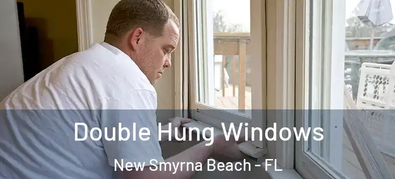  Double Hung Windows New Smyrna Beach - FL