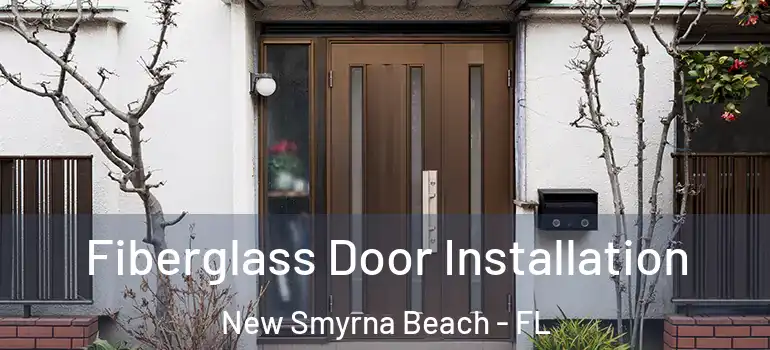  Fiberglass Door Installation New Smyrna Beach - FL
