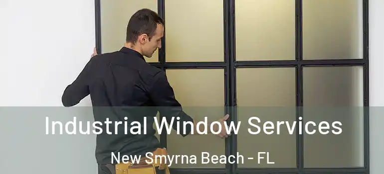  Industrial Window Services New Smyrna Beach - FL
