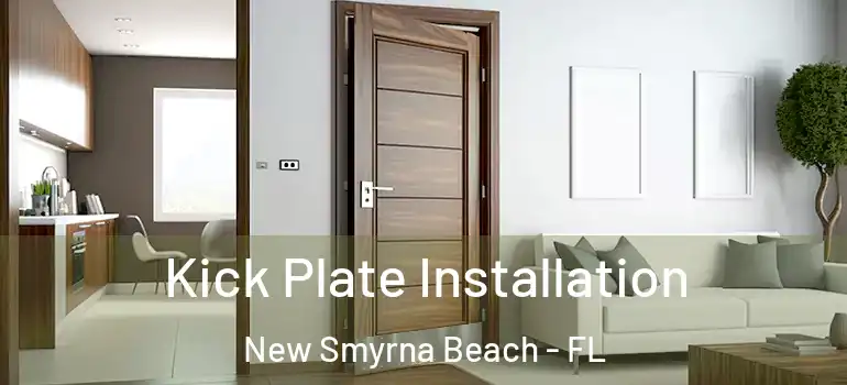  Kick Plate Installation New Smyrna Beach - FL