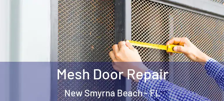  Mesh Door Repair New Smyrna Beach - FL