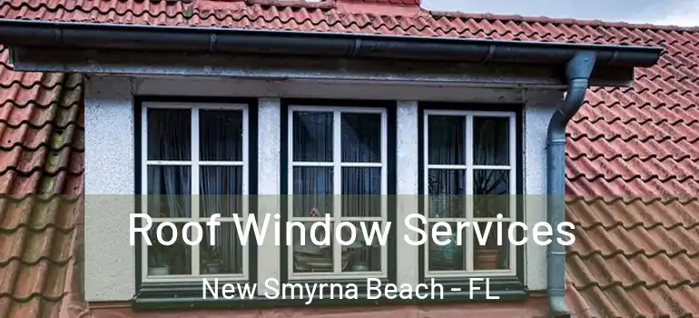  Roof Window Services New Smyrna Beach - FL