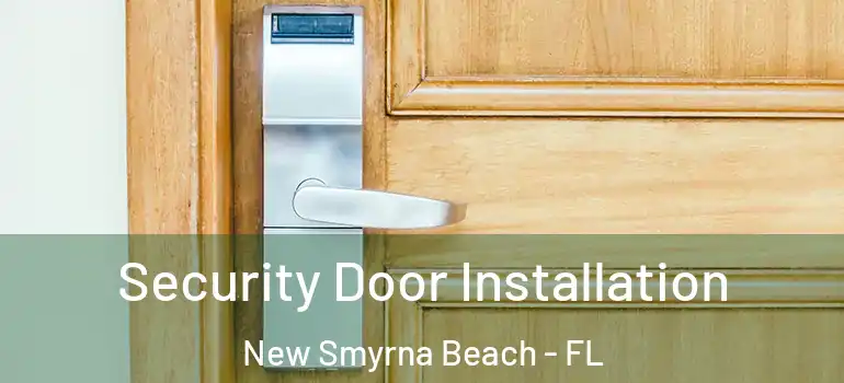  Security Door Installation New Smyrna Beach - FL