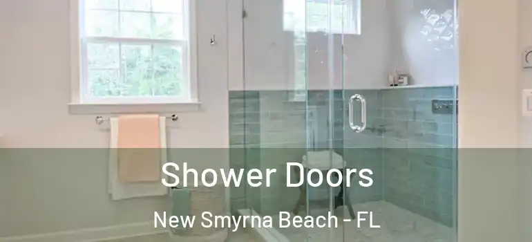  Shower Doors New Smyrna Beach - FL
