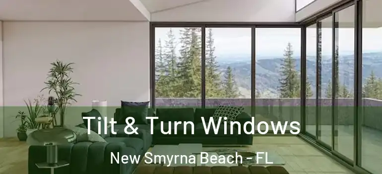  Tilt & Turn Windows New Smyrna Beach - FL