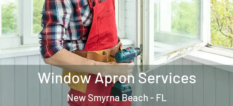  Window Apron Services New Smyrna Beach - FL