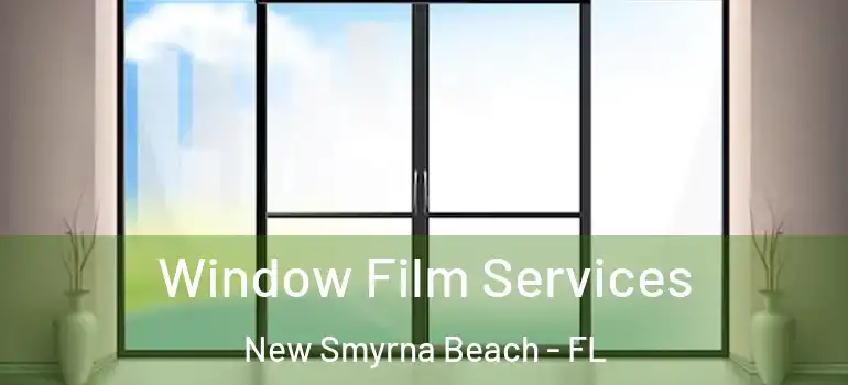  Window Film Services New Smyrna Beach - FL