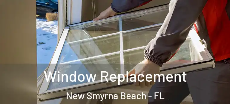  Window Replacement New Smyrna Beach - FL