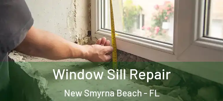  Window Sill Repair New Smyrna Beach - FL